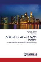 Optimal Location of FACTS Devices: In case of Series compensated Transmission line 3659426385 Book Cover