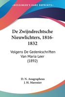 De Zwijndrechtsche Nieuwlichters, 1816-1832: Volgens De Gedenkschriften Van Maria Leer (1892) 1160416087 Book Cover
