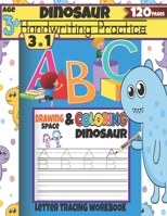 Dinosaur Handwriting Practice : 3 in 1 Letter Tracing Workbook Age 3+ Drawing Space & Coloring Dinosaur: 120 Pages B088B4MFFN Book Cover