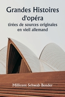 Grandes histoires d'opéra tirées de sources originales en vieil allemand 9357337105 Book Cover