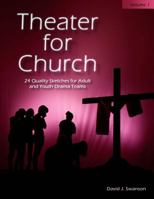 Theater for Church, Vol 1: 24 Quality Sketches for Adult and Youth Drama Teams 0615569889 Book Cover