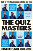 The Quiz Masters: Inside the World of Trivia, Obsession and Million Dollar Prizes 1761065505 Book Cover