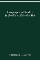 Language and Reality in Swift’s A Tale of a Tub 0814253547 Book Cover