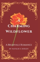 A Charming Wildflower (The Briarvale Romances) B0DS5LR738 Book Cover