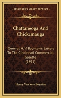 Chattanooga And Chickamauga: General H. V. Boynton's Letters To The Cincinnati Commercial Gazette 0548617198 Book Cover