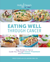 Eating Well Through Cancer: Easy Recipes & Recommendations During & After Treatment