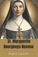 St. Marguerite Bourgeoys Novena: A 9 day catholic devotional prayer for divine blessing B0DS1J43LT Book Cover
