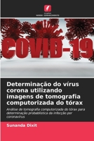 Determinação do vírus corona utilizando imagens de tomografia computorizada do tórax 6205835029 Book Cover