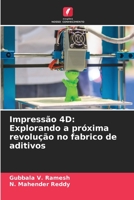 Impressão 4D: Explorando a próxima revolução no fabrico de aditivos 6206358704 Book Cover