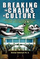 Breaking The Chains of Culture: Building Trust in Individuals, Teams, and Organizations 1419695126 Book Cover