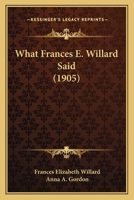 What Frances E. Willard Said 1165145510 Book Cover