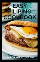 Easy Filipino Cookbook: Homestyle Recipes to Delight your Family and Friends B08WJY6MZG Book Cover