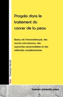 Progrès dans le traitement du cancer de la peau: Aperçu de l'immunothérapie, des vaccins anti-tumoraux, des approches personnalisées et des méthodes complémentaires (French Edition) 3690358965 Book Cover