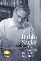 Rabbi Sacks and the Community We Built Together 1909004162 Book Cover