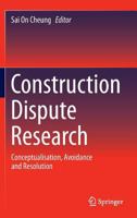 Construction Dispute Research: Conceptualisation, Avoidance and Resolution 3319044281 Book Cover