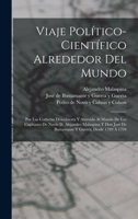 Viaje político-científico alrededor del mundo: Por las corbetas Descubierta y Atrevida al mando de los capitanes de navío D. Alejandro Malaspina y Don 1016527977 Book Cover