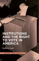 Institutions and the Right to Vote in America 1137301694 Book Cover