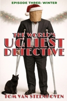 The World's Ugliest Detective: Episode Three: Winter (World's Ugliest Detective Series) B0GZW8QR23 Book Cover