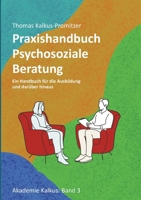 Praxishandbuch: Psychosoziale Beratung: Ein Handbuch für die Ausbildung und darüber hinaus (German Edition) 3758350964 Book Cover