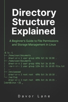 Directory Structure Explained: A Beginner's Guide to File Permissions and Storage Management in Linux B0H425STGC Book Cover