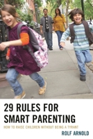 29 Rules for Smart Parenting: How to Raise Children without Being a Tyrant 1475821565 Book Cover