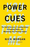 Power Cues: The Subtle Science of Leading Groups, Persuading Others, and Maximizing Your Personal Impact 1422193500 Book Cover