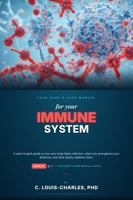Your Body's User Manual for Your Immune System: A Plain English Guide to how your body fights infections, what truly strengthens your defenses, and what quietly weakens them B0H3FKVXTL Book Cover
