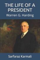 The Life of a President: Warren G. Harding 1097687236 Book Cover