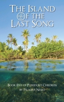 The Island of the Last Song: Book Five of Poseidon's Children 1085960080 Book Cover