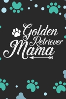 Golden Retriever Mama: Cool Golden Retriever Dog Journal Notebook - Golden Retriever Puppy Lover Gifts – Funny Golden Retriever Dog Notebook - Golden Retriever Owner Gifts 1710730307 Book Cover