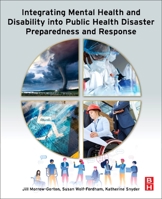 Integrating Mental Health and Disability Into Public Health: Disaster Preparedness and Response 0128140097 Book Cover