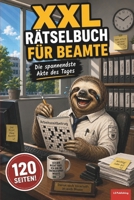 XXL Rätselbuch für Beamte: Für Fortgeschrittene im Nichtstun. Lustiges Taschenbuch für Beamte, 70 Rätsel auf 120 Seiten, perfektes Beschäftigungsbuch ... für Arbeit & Freizeit) (German Edition) B0H55CWTFY Book Cover
