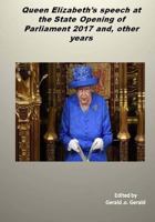 Queen's speech at the State Opening of Parliament 2017 and, other years: Queen Elizabeth's speeches 1548282693 Book Cover