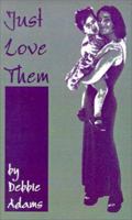Just Love Them 0759623570 Book Cover