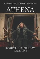 ATHENA Book Ten: Empire Day (Valorous Galaxy™) B0GZQ7Z555 Book Cover