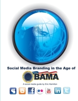 Social Media Branding In The Age Of Obama 055726118X Book Cover