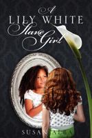 A Lily White Slave Girl 1432795910 Book Cover