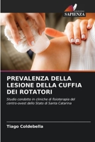 PREVALENZA DELLA LESIONE DELLA CUFFIA DEI ROTATORI: Studio condotto in cliniche di fisioterapia del centro-ovest dello Stato di Santa Catarina (Italian Edition) B0CHL7K2QW Book Cover