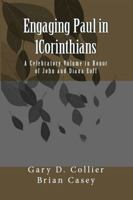 Engaging Paul in 1corinthians: A Celebratory Volume in Honor of John and Diana Eoff 0692332685 Book Cover