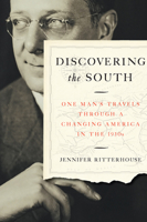 Discovering the South: One Man's Travels Through a Changing America in the 1930s 1469659212 Book Cover