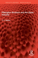 Pilkington Brothers and the Glass Industry 1032851996 Book Cover