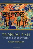 Tropical Fish: Tales From Entebbe 0767925106 Book Cover