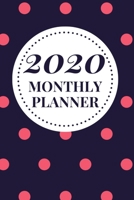 2020 Monthly Planner: Jan 1, 2020 to Dec 31, 2020: Weekly and Monthly Planner and Calendar 1673280382 Book Cover