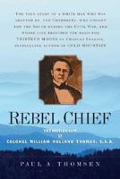 Rebel Chief: The Motley Life of Colonel William Holland Thomas C.S.A. 0765309599 Book Cover