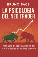 LA PSICOLOGIA DEL NEO TRADER: Manuale di sopravvivenza per chi ha deciso di cominciare davvero (Italian Edition) B0F4X317PJ Book Cover