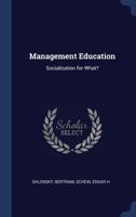 Management Education: Socialization for What? 1377008177 Book Cover
