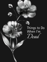 Things to Do When I'm Dead 0989454444 Book Cover