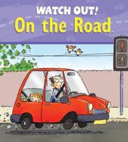 Watch Out! On the Road (Watch Out! Books) 0764133241 Book Cover