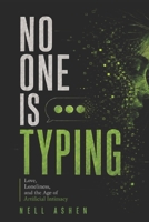 No One Is Typing: Love, Loneliness, and the Age of Artificial Intimacy B0H176TD3W Book Cover