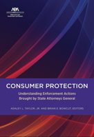 Consumer Protection: Understanding Enforcement Actions Brought by State Attorneys General 1639054952 Book Cover